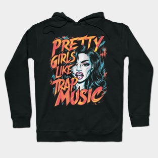 Pretty Girls Like Trap Music Womens Funny Hip-Hop Hoodie